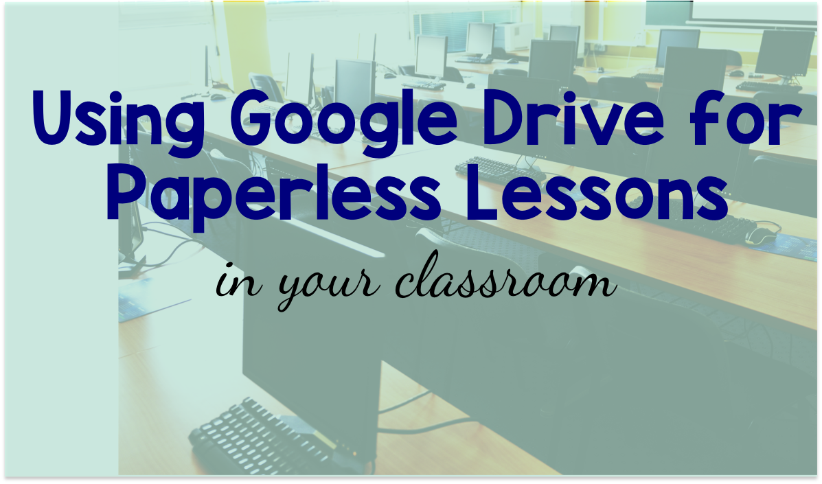 Using Google Drive in the Classroom to assign digital lessons